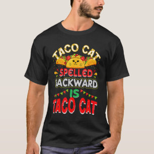 About Tacos Taco Cat Spelled Backward Is Taco Cat T-Shirt