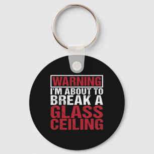 About To Break Gl Ceiling Empowered Women  Key Ring