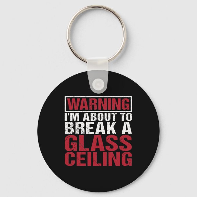About To Break Gl Ceiling Empowered Women  Key Ring (Front)