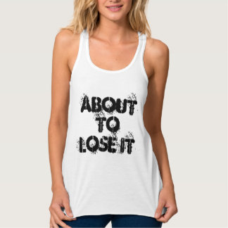 About to lose it singlet