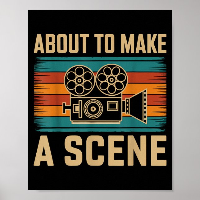 About To Make A Scene Filmmaking Filmmaker  Poster (Front)