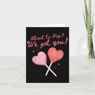About To Pop We Got You Valentines Labour And Deli Card