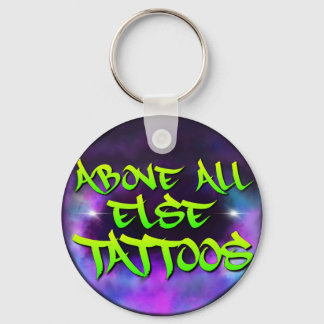Above All Else Tattoos Keychain