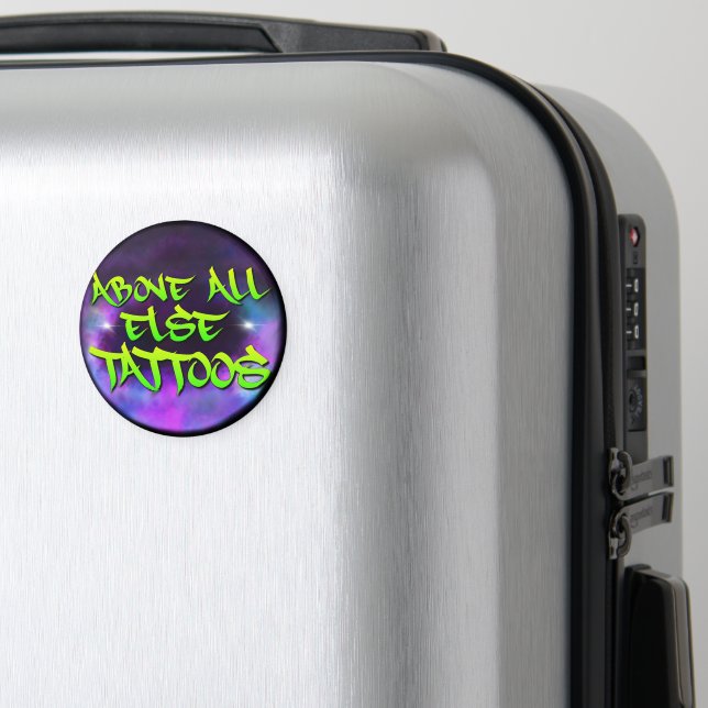 Above All Else Tattoos Magnet (In Situ (Luggage))