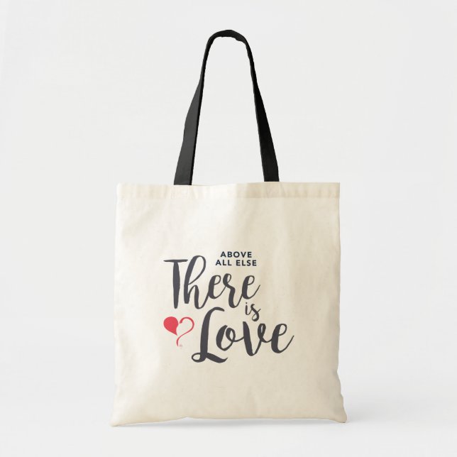 Above All Else There is Love Tote Bag (Front)