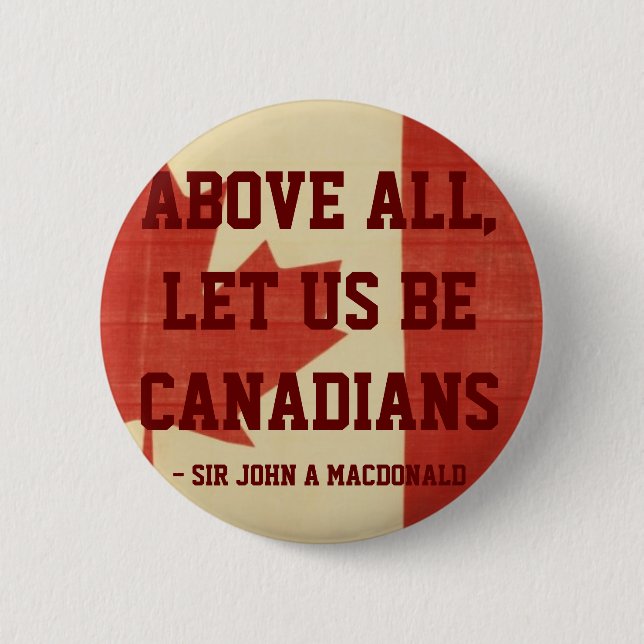 Above All, Let Us Be Canadians 6 Cm Round Badge (Front)