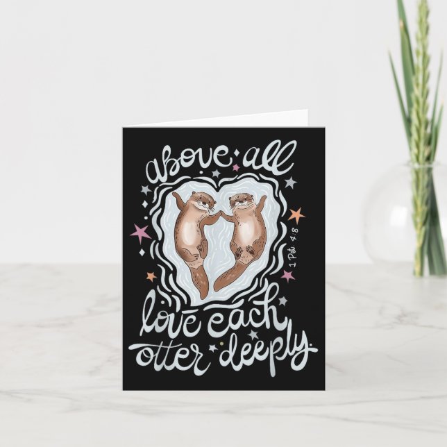Above All Love Each Otter Deeply  Card (Front)
