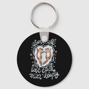 Above All Love Each Otter Deeply  Key Ring