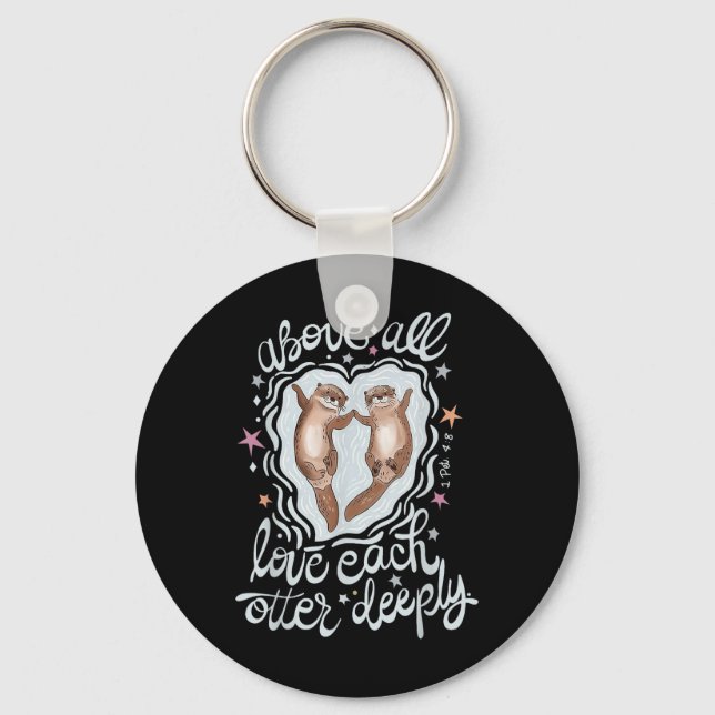 Above All Love Each Otter Deeply  Key Ring (Front)