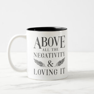 Above All The Negativity Two-Tone Coffee Mug