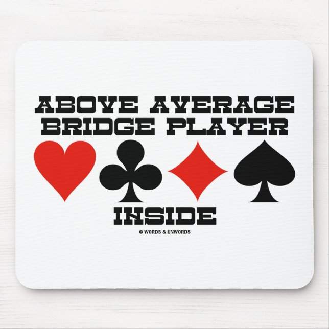 Above Average Bridge Player Inside (Bridge Humour) Mouse Pad (Front)