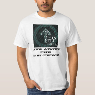 ABOVE THE INFLUENCE T-Shirt