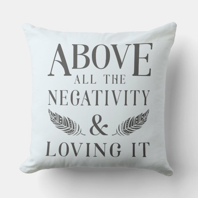 Above the Negativity Cushion (Front)
