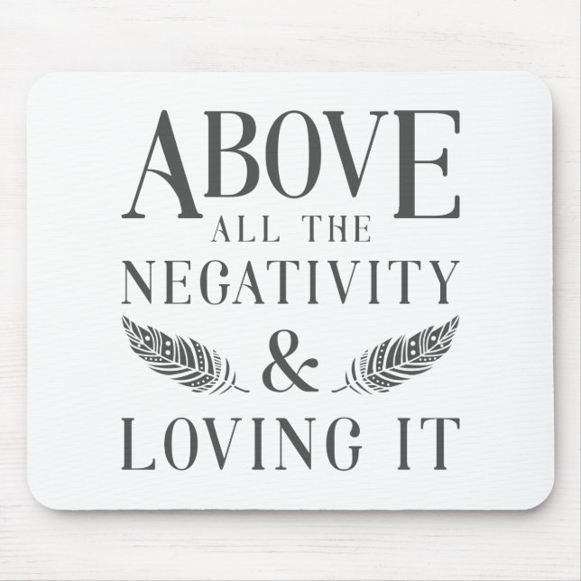Above the Negativity Mouse Pad (Front)