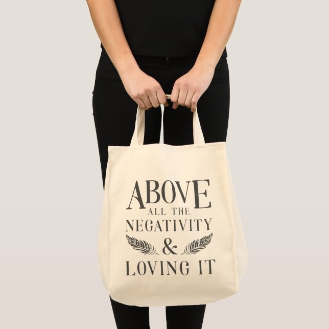 Above the Negativity Tote Bag (Front (Product))