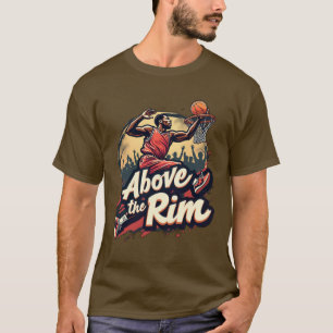 Above the Rim T-Shirt