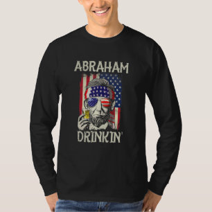 Abraham Drinkin 4th Of July  Abe Lincoln July Four T-Shirt