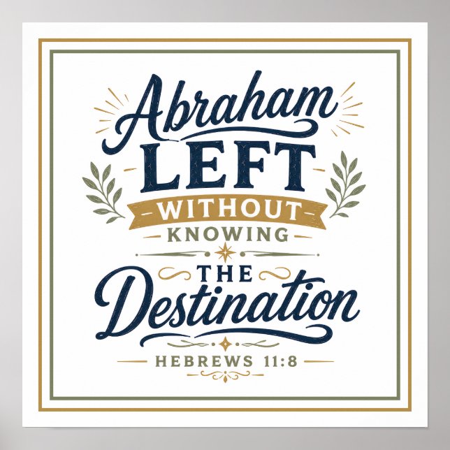Abraham Left Without Knowing the Destination Quote Poster (Front)