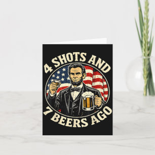 Abraham Lincoln 4 Shots and 7 Beers Ago Drinking Card