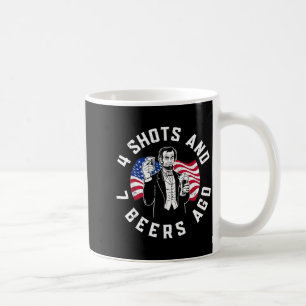 Abraham Lincoln 4 Shots and 7 Beers Ago Drinking Coffee Mug