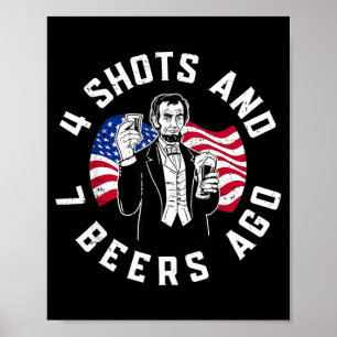 Abraham Lincoln 4 Shots and 7 Beers Ago Drinking Poster