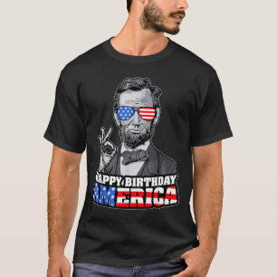 Abraham Lincoln 4th Of July Funny Happy Birthday T-Shirt