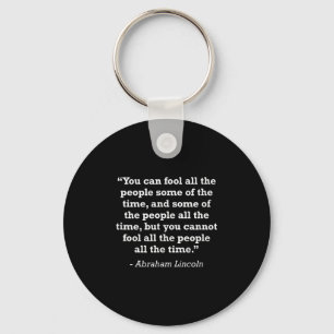 Abraham Lincoln Cannot Fool The People Freedom Quo Key Ring