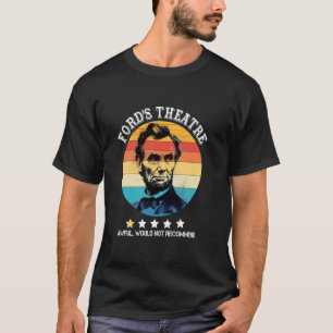 Abraham Lincoln Ford's Theatre Awful Would Not Rec T-Shirt