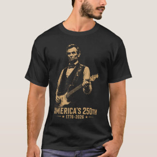 Abraham Lincoln Playing Guitar 4Th Of July 250Th T-Shirt