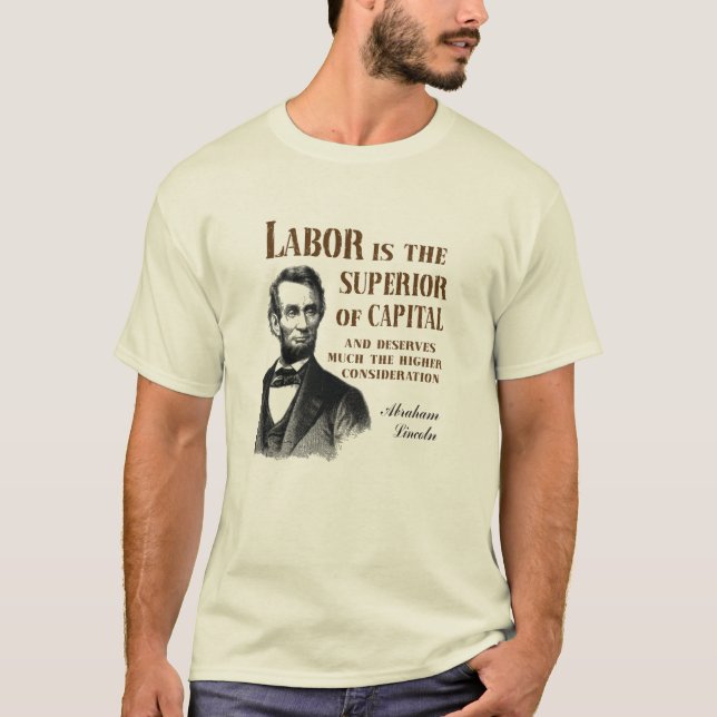 Abraham Lincoln Pro Labour Quote T-Shirt (Front)