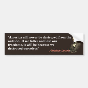 Abraham Lincoln Quote On America’s Destruction Bumper Sticker
