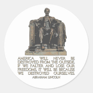 Abraham Lincoln Quote: We Destroyed Ourselves Classic Round Sticker