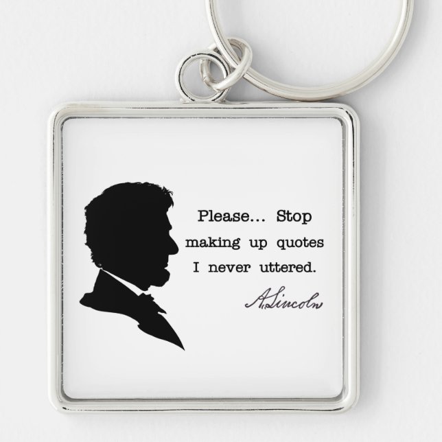 Abraham Lincoln, Stop making up quotes Key Ring (Front)