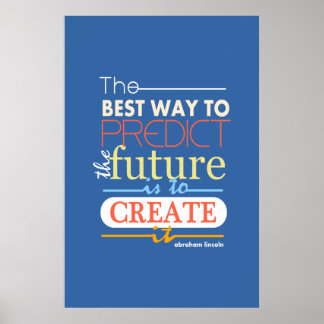 Abraham Lincoln the best way to predict future Poster