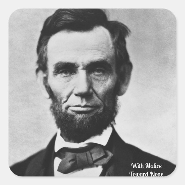 Abraham Lincoln - With Malice Towards None Square Sticker (Front)