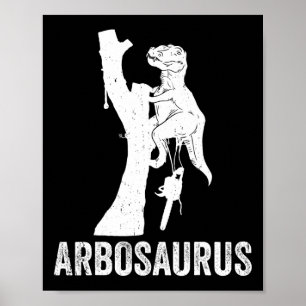 Abrosaurus Arborist Tree Climbing Tree Cutter Arbo Poster
