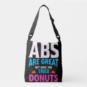 Abs Are Great But Have You Tried Doughnuts? Crossbody Bag