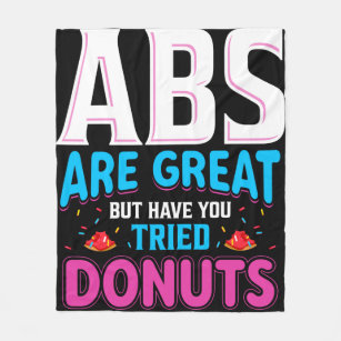 Abs Are Great But Have You Tried Doughnuts? Fleece Blanket