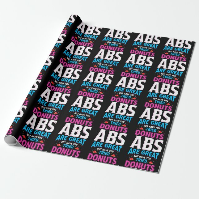 Abs Are Great But Have You Tried Doughnuts? Wrapping Paper (Unrolled)