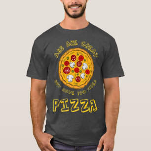 Abs Are Great But Have You Tried Pizza Foodie Fit T-Shirt
