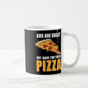 Abs Are Great But Have You Tried Pizza Love Fitnes Coffee Mug