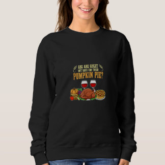 Abs Are Great But Have You Tried Pumpkin Pie Thank Sweatshirt