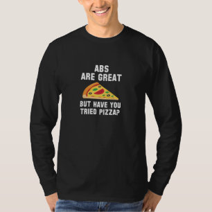 Abs Are Great T-Shirt