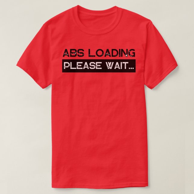Abs Loading Please Wait Grunge Black And White Fon T-Shirt (Design Front)
