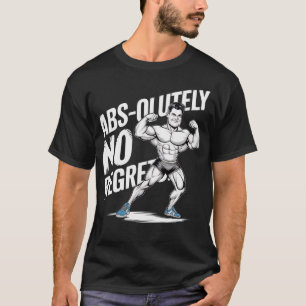 Abs-olutely No Regrets - Funny Gym T-Shirt