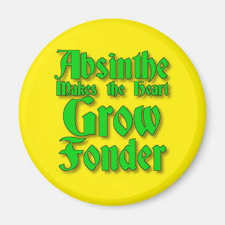 Absinthe makes the heart grow fonder Magnet