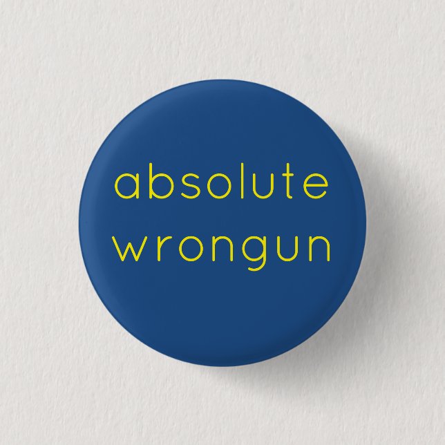 absolute wrongun 3 cm round badge (Front)