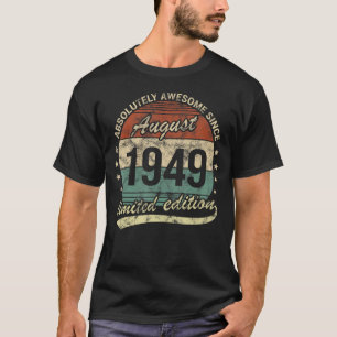 Absolutely Awesome Since August 1949 Man Woman Bir T-Shirt