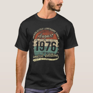 Absolutely Awesome Since August 1976 Man Woman Bir T-Shirt
