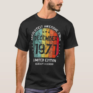 Absolutely Awesome Since December 1971 Man Woman B T-Shirt